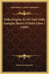 Della Origine, Et De' Fatti Delle Famiglie Illustri D'Italia Libro 1 (1609)