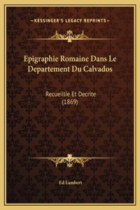 Epigraphie Romaine Dans Le Departement Du Calvados