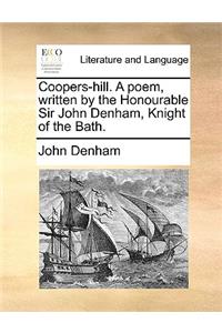 Coopers-Hill. a Poem, Written by the Honourable Sir John Denham, Knight of the Bath.