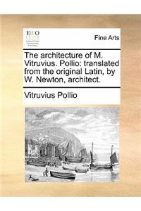 The Architecture of M. Vitruvius. Pollio