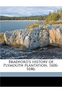 Bradford's History of Plymouth Plantation, 1606-1646;