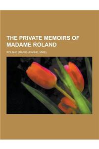 The Private Memoirs of Madame Roland