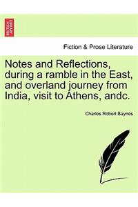 Notes and Reflections, During a Ramble in the East, and Overland Journey from India, Visit to Athens, Andc.