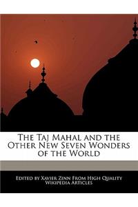 The Taj Mahal and the Other New Seven Wonders of the World