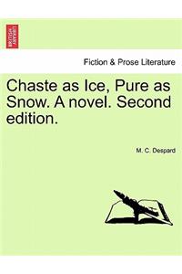 Chaste as Ice, Pure as Snow. a Novel. Second Edition.