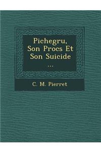 Pichegru, Son Proc S Et Son Suicide ...