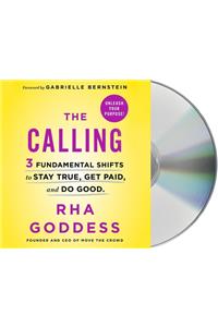 The Calling: 3 Fundamental Shifts to Stay True, Get Paid, and Do Good