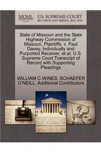 State of Missouri and the State Highway Commission of Missouri, Plaintiffs, V. Paul Davey, Individually and Purported Receiver, et al. U.S. Supreme Court Transcript of Record with Supporting Pleadings