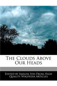 The Clouds Above Our Heads