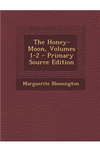 The Honey-Moon, Volumes 1-2