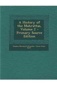 A History of the Mahrattas, Volume 2 - Primary Source Edition