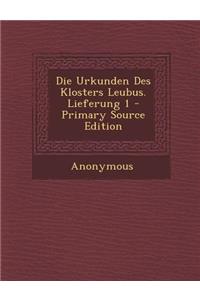 Die Urkunden Des Klosters Leubus. Lieferung 1