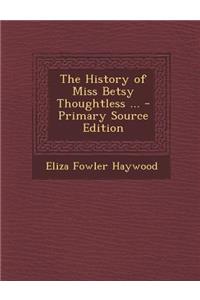 The History of Miss Betsy Thoughtless ...