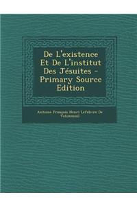 de L'Existence Et de L'Institut Des Jesuites