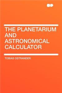 The Planetarium and Astronomical Calculator