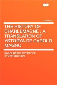The History of Charlemagne: A Translation of Ystorya de Carolo Magno Volume 20
