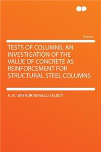 Tests of Columns; An Investigation of the Value of Concrete as Reinforcement for Structural Steel Columns