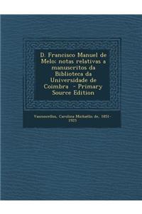 D. Francisco Manuel de Melo; Notas Relativas a Manuscritos Da Biblioteca Da Universidade de Coimbra
