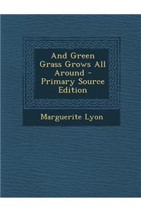 And Green Grass Grows All Around