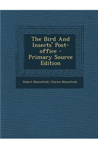The Bird and Insects' Post-Office - Primary Source Edition