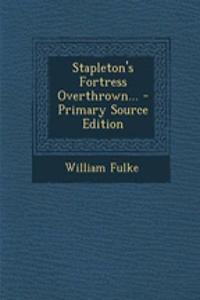 Stapleton's Fortress Overthrown...