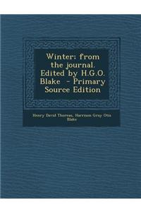Winter; From the Journal. Edited by H.G.O. Blake - Primary Source Edition