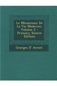 Le Mecanisme de La Vie Moderne, Volume 2