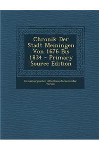Chronik Der Stadt Meiningen Von 1676 Bis 1834 - Primary Source Edition
