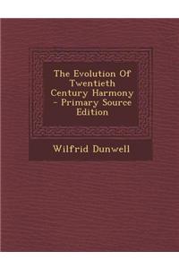The Evolution of Twentieth Century Harmony - Primary Source Edition