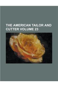 The American Tailor And Cutter; Volume 23