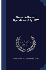 Notes on Recent Operations. July, 1917