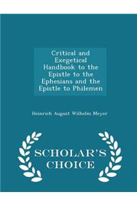 Critical and Exegetical Handbook to the Epistle to the Ephesians and the Epistle to Philemen - Scholar's Choice Edition