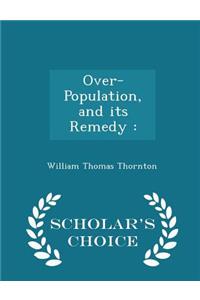 Over-Population, and Its Remedy