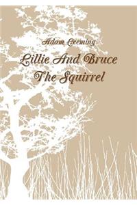 Lillie And Bruce The Squirrel