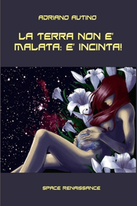 La Terra non è malata: è incinta!