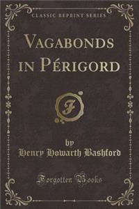 Vagabonds in Pï¿½rigord (Classic Reprint)
