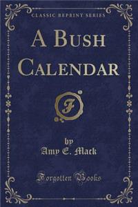 A Bush Calendar (Classic Reprint)