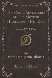 The Comic Adventures of Old Mother Hubbard and Her Dog, Vol. 1