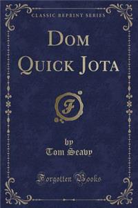 Dom Quick Jota (Classic Reprint)
