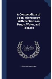 A Compendium of Food-microscopy With Sections on Drugs, Water, and Tobacco