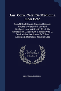 Aur. Corn. Celsi De Medicina Libri Octo