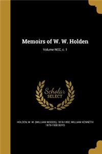 Memoirs of W. W. Holden; Volume NCC, c. 1