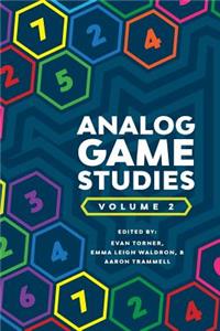 Analog Game Studies: Volume II