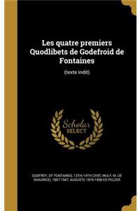 Les quatre premiers Quodlibets de Godefroid de Fontaines