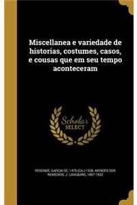 Miscellanea E Variedade de Historias, Costumes, Casos, E Cousas Que Em Seu Tempo Aconteceram