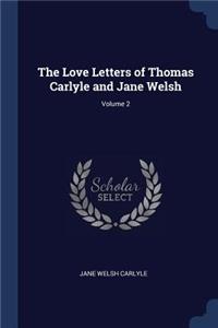 Love Letters of Thomas Carlyle and Jane Welsh; Volume 2