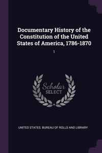 Documentary History of the Constitution of the United States of America, 1786-1870