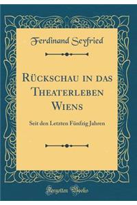 Rückschau in Das Theaterleben Wiens