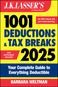 J.K. Lasser's 1001 Deductions and Tax Breaks 2025