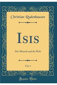 Isis, Vol. 1: Der Mensch Und Die Welt (Classic Reprint)